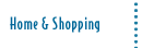 Home & Shopping