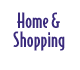 Home & Shopping button